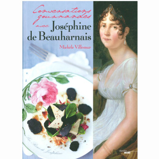 Livre Conversations Gourmandes avec Joséphine de Beauharnais